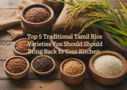 Top 5 Traditional Tamil Rice Varieties You Should Bring Back to Your Kitchen