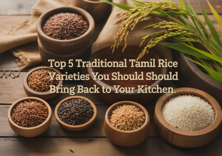 Top 5 Traditional Tamil Rice Varieties You Should Bring Back to Your Kitchen